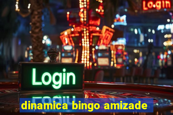 dinamica bingo amizade